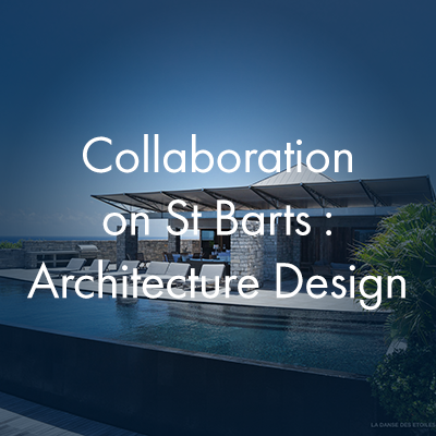 Collaboration on St Barts :  Architecture Design