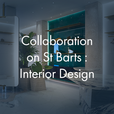 Collaboration on St Barts : Interior Design