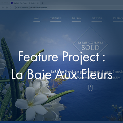 Feature Project :  La Baie Aux Fleurs