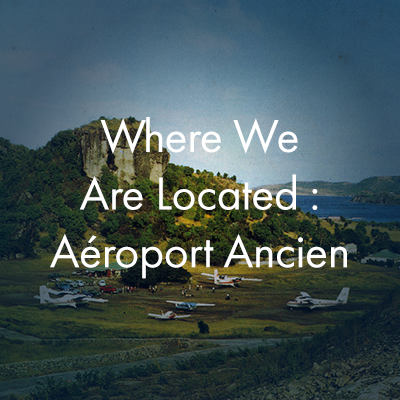 Where We are Located:  Aéroport Ancien